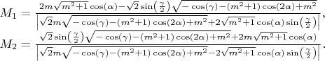 $\[\begin{array}{l}
{M_1} = \frac{{2m\sqrt {{m^2} + 1} \cos (\alpha ) - \sqrt 2 \sin \left( {\frac{\gamma }{2}} \right)\sqrt { - \cos (\gamma ) - \left( {{m^2} + 1} \right)\cos (2\alpha ) + {m^2}} }}{{\left| {\sqrt 2 m\sqrt { - \cos (\gamma ) - \left( {{m^2} + 1} \right)\cos (2\alpha ) + {m^2}}  + 2\sqrt {{m^2} + 1} \cos (\alpha )\sin \left( {\frac{\gamma }{2}} \right)} \right|}},\\
{M_2} = \frac{{\sqrt 2 \sin \left( {\frac{\gamma }{2}} \right)\sqrt { - \cos (\gamma ) - \left( {{m^2} + 1} \right)\cos (2\alpha ) + {m^2}}  + 2m\sqrt {{m^2} + 1} \cos (\alpha )}}{{\left| {\sqrt 2 m\sqrt { - \cos (\gamma ) - \left( {{m^2} + 1} \right)\cos (2\alpha ) + {m^2}}  - 2\sqrt {{m^2} + 1} \cos (\alpha )\sin \left( {\frac{\gamma }{2}} \right)} \right|}}.
\end{array}\]$