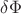 $\delta \Phi$