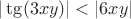 $|\tg(3xy)|<|6xy|$