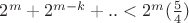 $2^m+2^{m-k}+..<2^m(\frac 54)$