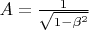 $A=\frac{1}{\sqrt{1-\beta ^2}}$