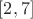 $[2, 7]$