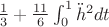 $\frac13 + \frac{11}{6} \int_0^1 \ddot{h}^2 dt$ $\frac13 + \frac{11}{6} \int_0^1 \ddot{h}^2 dt$
