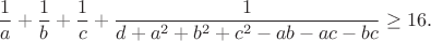$$\frac{1}{a}+\frac{1}{b}+\frac{1}{c}+\frac{1}{d+a^2+b^2+c^2-ab-ac-bc}\geq16.$$