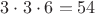 $3 \cdot 3 \cdot 6 = 54$