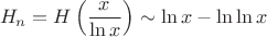 $$H_n = H\left({x\over\ln x}\right)\sim \ln x - \ln\ln x$$