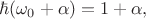 $\hbar(\omega_0+\alpha)=1+\alpha,$