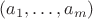 $(a_1,\dots,a_m)$