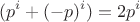 $$(p^{i}+(-p)^{i})=2p^{i}$$