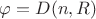 \varphi=D(n,R)