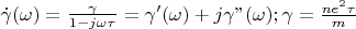 $\dot{\gamma}(\omega)  = \frac{\gamma}{1 - j \omega\tau} = \gamma&rsquo;(\omega) + j \gamma