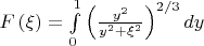 $\[F\left( \xi  \right) = \int\limits_0^1 {\left( {\frac{{y^2 }}{{y^2  + \xi ^2 }}} \right)^{{2 \mathord{\left/ {\vphantom {2 3}} \right. \kern-\nulldelimiterspace} 3}} dy} \]$