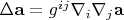 $\Delta\mathbf{a} = g^{ij}\nabla_i\nabla_j \mathbf{a}$