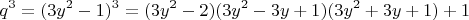 $$q^3=(3y^2-1)^3=(3y^2-2)(3y^2-3y+1)(3y^2+3y+1)+1$$