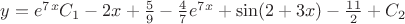 $y=e^7^xC_1-2x+\frac{5}{9}-\frac{4}{7}e^7^x+\sin(2+3x)-\frac{11}{2}+C_2$