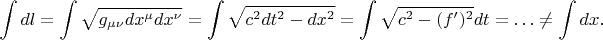 $$\int dl=\int\sqrt{g_{\mu\nu}dx^\mu dx^\nu}=\int\sqrt{c^2dt^2-dx^2}=\int\sqrt{c^2-(f')^2}dt=\ldots\ne\int dx.$$