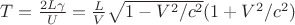 $T = \frac{2 L \gamma}{U} = \frac{L}{V} \sqrt{1-V^2 / c^2} (1+V^2 / c^2)$ $T = \frac{2 L \gamma}{U} = \frac{L}{V} \sqrt{1-V^2 / c^2} (1+V^2 / c^2)$