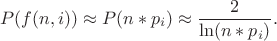 $$P(f(n,i)) \approx P(n*p_i) \approx \frac{2}{\ln(n*p_i)}.$$