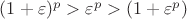 $(1+\varepsilon)^p>\varepsilon^p>(1+\varepsilon^p)$