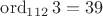 $\operatorname{ord}_{112}3=39$