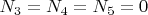 $N_3=N_4=N_5=0$