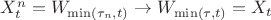 $X^n_t=W_{\min(\tau_n,t)}\to W_{\min(\tau,t)}=X_t$