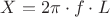 $X=2\pi \cdot f  \cdot L$