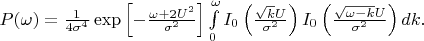$P(\omega)=\frac{1}{4\sigma^4}\exp\left[-\frac{\omega+2U^2}{\sigma^2}\right]\int\limits_0^\omega I_0\left(\frac{\sqrt{k}U}{\sigma^2}\right)I_0\left(\frac{\sqrt{\omega-k}U}{\sigma^2}\right) dk.$