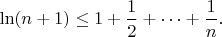 $\ln (n+1) \le 1+\dfrac{1}{2}+\dots+\dfrac{1}{n}.$