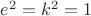 $e^2=k^2=1$
