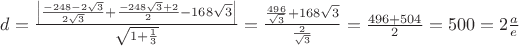 $d=\frac{\left|\frac{-248-2\sqrt 3}{2\sqrt 3}+\frac{-248\sqrt 3+2}{2}-168\sqrt 3\right|}{\sqrt{1+\frac 1 3}} = \frac{\frac{496}{\sqrt 3}+168\sqrt 3}{\frac{2}{\sqrt{3}}} = \frac {496+504}{2}= 500 = 2\frac{a}{e}$