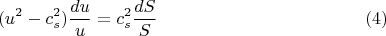 $$(u^2 - c_s^2) \frac{du}{u}=c_s^2 \frac{dS}{S} \eqno (4)$$