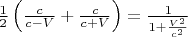 $\frac{ 1 }{ 2 }\left( \frac{ c }{ c-V }+\frac{ c }{ c+V } \right)=\frac{1}{1+\frac{V^2}{c^2}}$