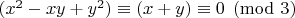 $(x^2-xy+y^2)\equiv (x+y)\equiv 0 \pmod 3$