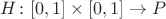 $H \colon [0,1] \times [0,1] \to P$
