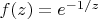$f(z)=e^{-1/z}$