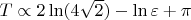 $T \propto 2\ln (4\sqrt 2) -\ln \varepsilon + \pi$