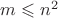 $m\leqslant n^2$