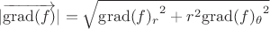 $$|\overrightarrow{\operatorname{grad}(f)}|=\sqrt{{\operatorname{grad}(f)_r}^2+r^2{\operatorname{grad}(f)_{\theta}}^2}$$