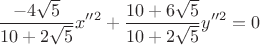 $$\frac{-4\sqrt5}{10+2\sqrt5}x''^2+\frac{10+6\sqrt5}{10+2\sqrt5}y''^2=0$$ $$\frac{-4\sqrt5}{10+2\sqrt5}x''^2+\frac{10+6\sqrt5}{10+2\sqrt5}y''^2=0$$