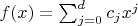 $f(x)=\sum_{j=0}^d c_j x^j$