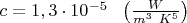 $\quad c=1,3\cdot10^{-5}~~\left(\frac{W}{m^{3}~K^5}\right)$