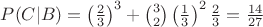 $ P(C|B) = \left( \frac{2}{3} \right)^3 + {3 \choose 2} \left( \frac{1}{3} \right)^2 \frac{2}{3} = \frac{14}{27} $
