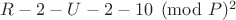 $R-2 -  U-2 - 1\eguiv 0\pmod P ^ 2$
