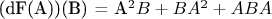 (dF(A))(B) = A^2B + BA^2 + ABA