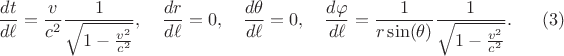 $$
\frac{dt}{d\ell} = \frac{v}{c^2} \frac{1}{\sqrt{1 - \frac{v^2}{c^2}}}, \quad
\frac{dr}{d\ell} = 0, \quad
\frac{d\theta}{d\ell} = 0, \quad
\frac{d \varphi}{d \ell} = \frac{1}{r \sin(\theta)} \frac{1}{\sqrt{1 - \frac{v^2}{c^2}}}. \eqno(3)
$$
