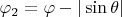 $\varphi_2=\varphi-|\sin\theta|$