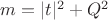 $m=|t|^2+Q^2$