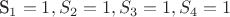 S_1=1,S_2=1,S_3=1,S_4=1