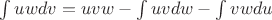 $\int uwdv=uvw-\int uvdw-\int vwdu$